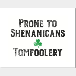 St. Patrick's Day Irish Prone to Shenanigans & Tomfoolery Posters and Art